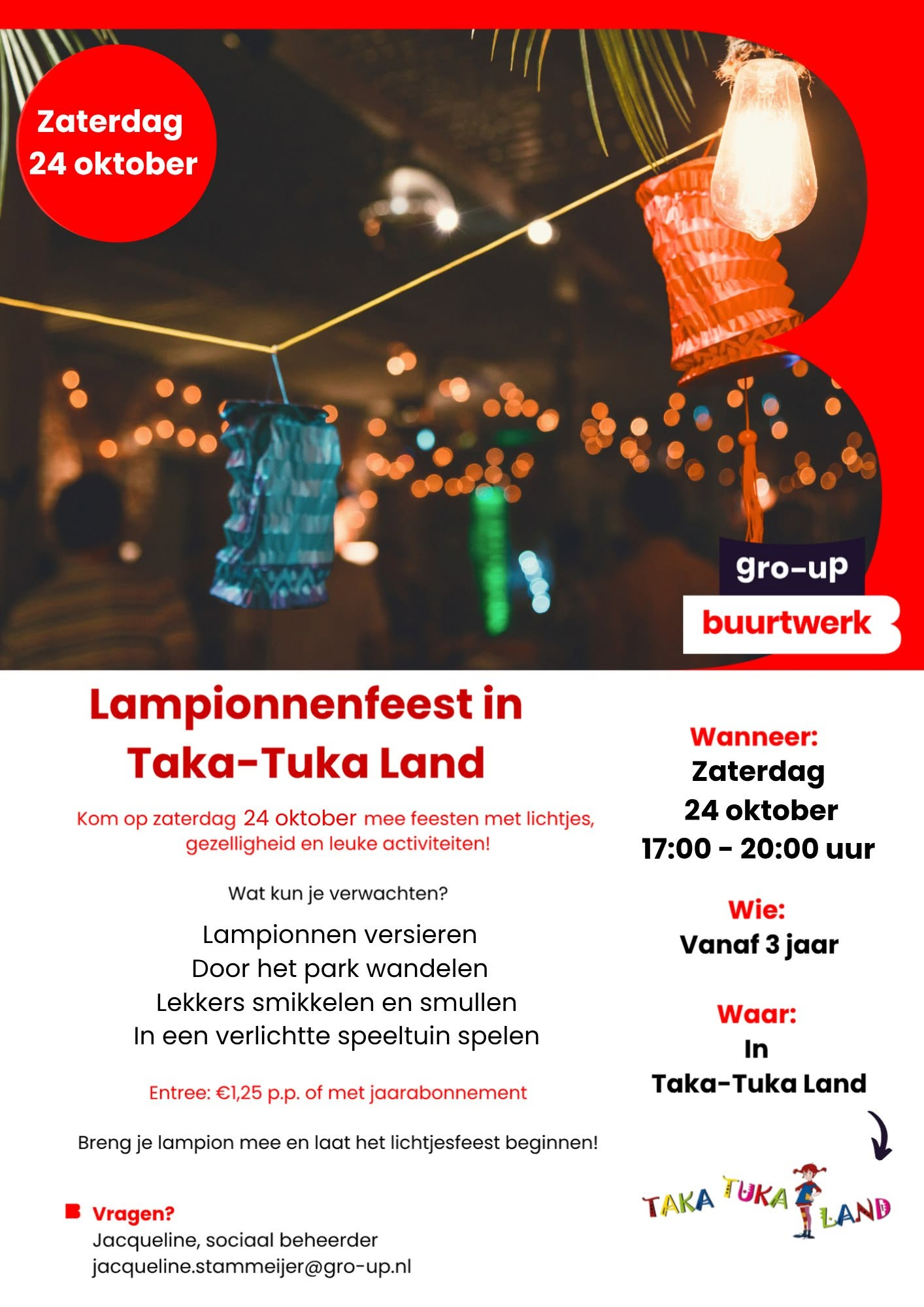 Kinderen vanaf 3 jaar zijn zaterdag 24 oktober welkom bij het Lampionnenfeest in Taka-Tuka Land. Tussen 17.00 en 20.00 uur staat de speeltuin in het teken van lichtjes, gezelligheid en activiteiten. Bezoekers kunnen hun eigen lampion versieren en daarna samen door het park wandelen. Ook is er ruimte om te spelen in een verlichte speeltuin en zijn er lekkere hapjes en drankjes. De entree kost €1,25 per persoon. Bezoekers met een jaarabonnement kunnen gratis naar binnen. Neem vooral je eigen lampion mee en laat het lichtjesfeest beginnen. Vragen? Neem contact op met Jacqueline, sociaal beheerder, via jacqueline.stammeijer@gro-up.nl.