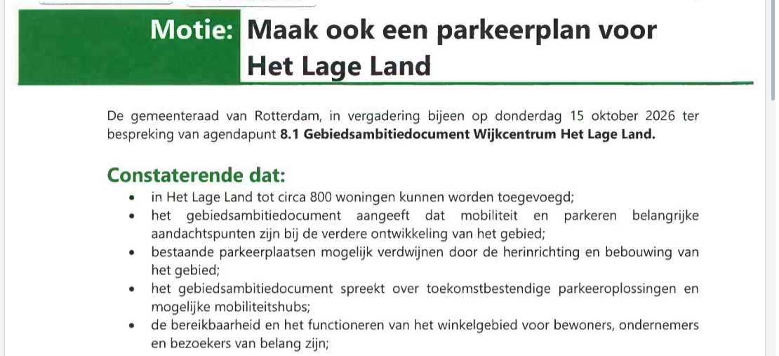 De partijen stellen dat nieuwe parkeeroplossingen helder moeten zijn voordat bestaande parkeerplaatsen verdwijnen. Ook vragen zij het college de gemeenteraad bij de verdere uitwerking van het masterplan te informeren over de bereikbaarheid en het parkeren. De motie werd besproken bij het gebiedsambitiedocument voor wijkcentrum Het Lage Land tijdens de gemeenteraadsvergadering van donderdag 15 oktober.